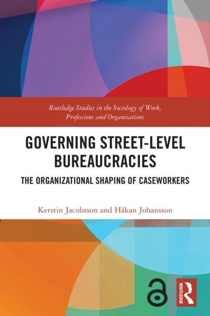 Governing Street-Level Bureaucracies - The Organizational Shaping of Caseworkers
