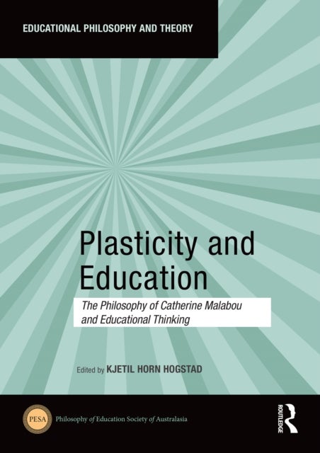 Plasticity and Education - The Philosophy of Catherine Malabou and Educational Thinking