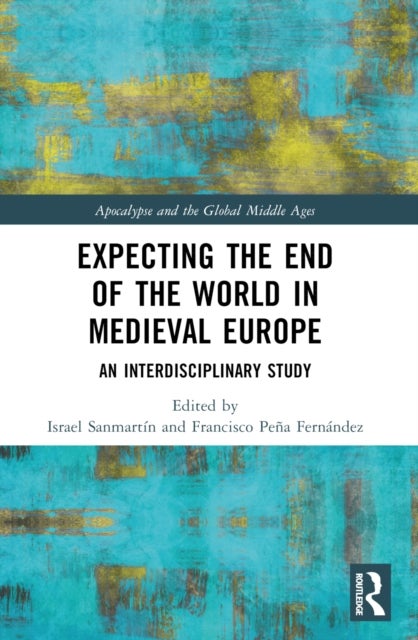 Expecting the End of the World in Medieval Europe - An Interdisciplinary Study