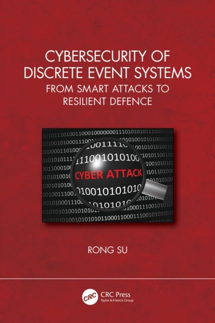 Cybersecurity of Discrete Event Systems - From Smart Attacks to Resilient Defence