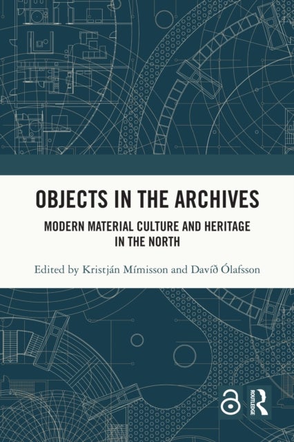 Objects in the Archives - Modern Material Culture and Heritage in the North