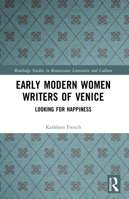 Early Modern Women Writers of Venice - Looking for Happiness