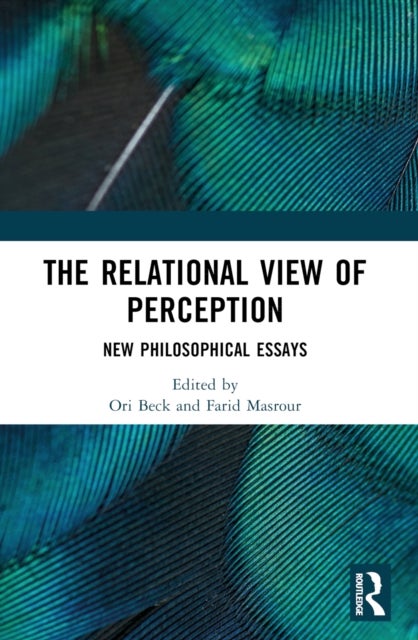 The Relational View of Perception - New Philosophical Essays