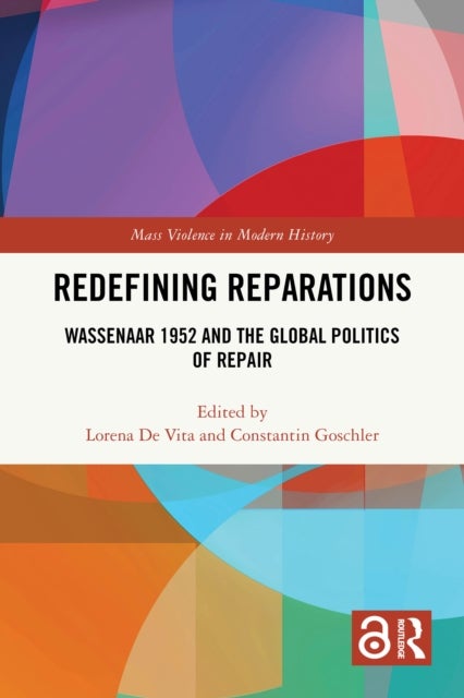 Redefining Reparations - Wassenaar 1952 and the Global Politics of Repair