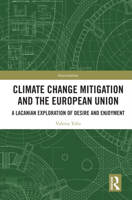 Climate Change Mitigation and the European Union - A Lacanian Exploration of Desire and Enjoyment