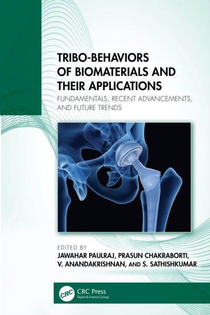 Tribo-Behaviors of Biomaterials and their Applications - Fundamentals, Recent Advancements, and Future Trends
