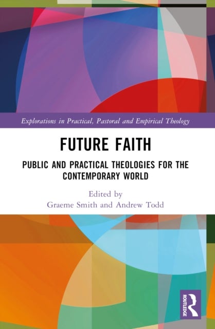 Future Faith - Public and Practical Theologies for the Contemporary World