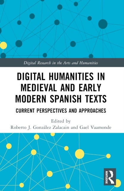 Digital Humanities in Medieval and Early Modern Spanish Texts - Current Perspectives and Approaches