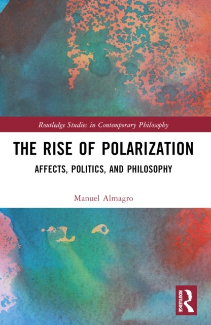 The Rise of Polarization - Affects, Politics, and Philosophy