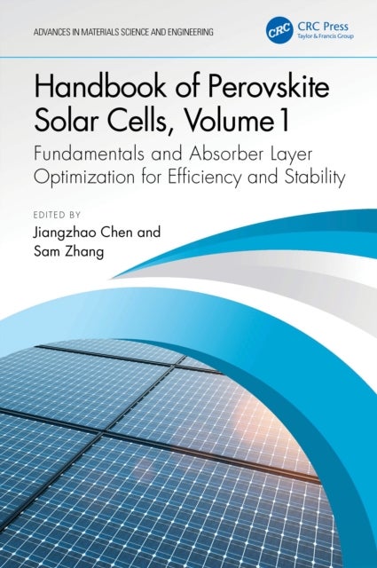Handbook of Perovskite Solar Cells, Volume 1 - Fundamentals and Absorber Layer Optimization for Efficiency and Stability