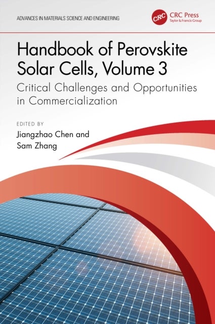 Handbook of Perovskite Solar Cells, Volume 3 - Critical Challenges and Opportunities in Commercialization