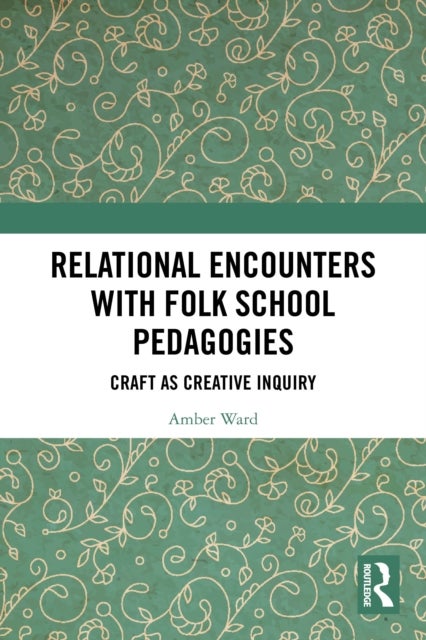 Relational Encounters with Folk School Pedagogies - Craft as Creative Inquiry