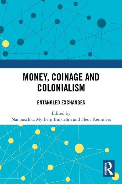 Money, Coinage and Colonialism - Entangled Exchanges