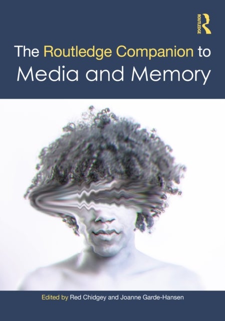 The Routledge Companion to Media and Memory