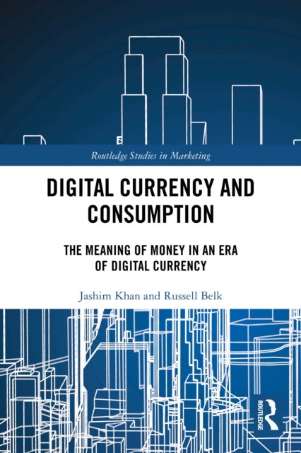 Digital Currency and Consumption - The Meaning of Money in an Era of Digital Currency