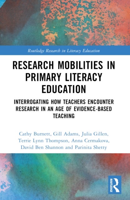 Research Mobilities in Primary Literacy Education - Interrogating How Teachers Encounter Research in an Age of Evidence-based Teaching
