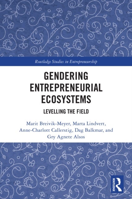 Gendering Entrepreneurial Ecosystems - Levelling the Field