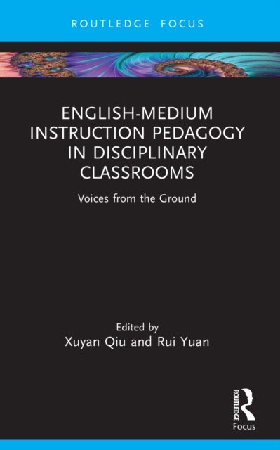 English-Medium Instruction Pedagogy in Disciplinary Classrooms - Voices from the Ground