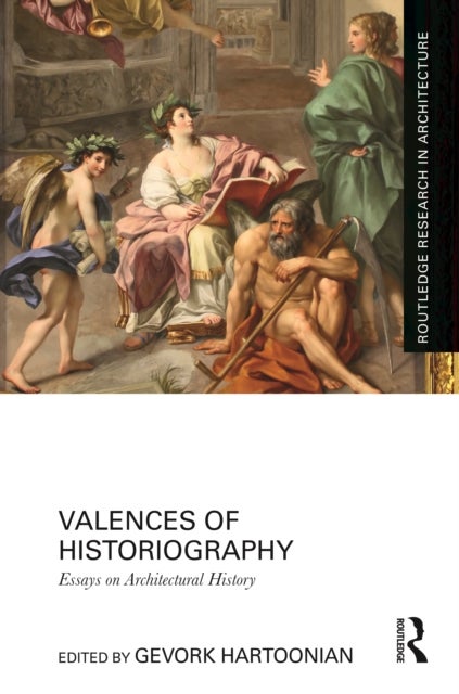Valences of Historiography - Essays on Architectural History