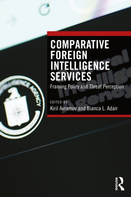 Comparative Foreign Intelligence Services - Framing Policy and Threat Perception