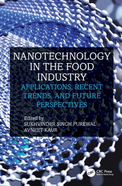 Nanotechnology in the Food Industry - Applications, Recent Trends, and Future Perspectives