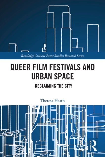 Queer Film Festivals and Urban Space - Reclaiming the City