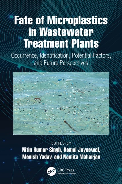 Fate of Microplastics in Wastewater Treatment Plants - Occurrence, Identification, Potential Factors, and Future Perspectives