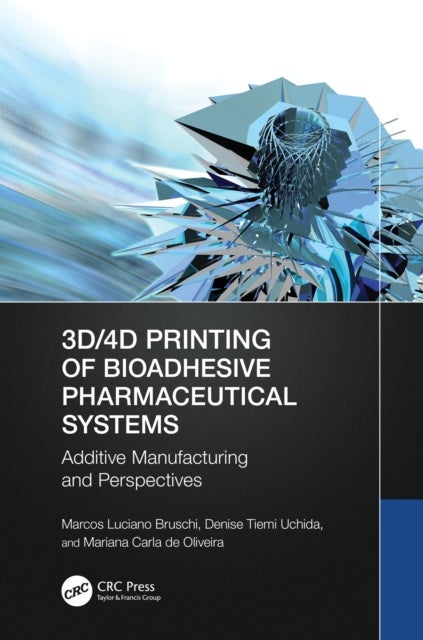 3D/4D Printing of Bioadhesive Pharmaceutical Systems - Additive Manufacturing and Perspectives