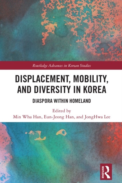 Displacement, Mobility, and Diversity in Korea - Diaspora Within Homeland