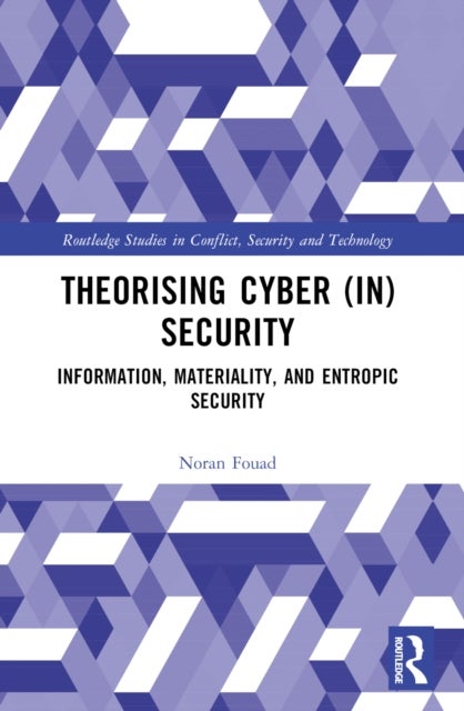 Theorising Cyber (In)Security - Information, Materiality, and Entropic Security