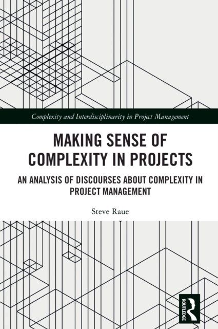 Making Sense of Complexity in Projects - An Analysis of Discourses about Complexity in Project Management