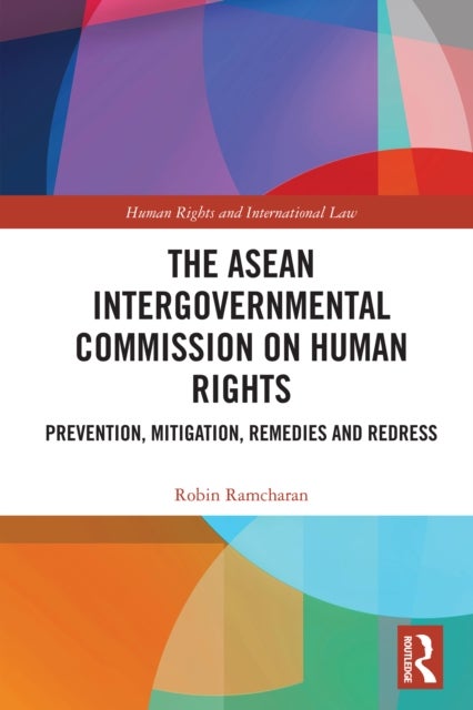 The ASEAN Intergovernmental Commission on Human Rights - Prevention, Mitigation, Remedies and Redress