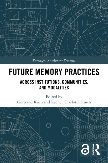 Future Memory Practices - Across Institutions, Communities, and Modalities