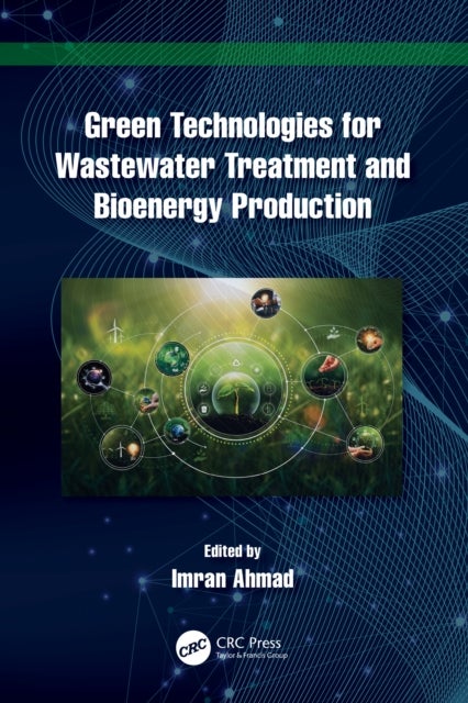 Green Technologies for Wastewater Treatment and Bioenergy Production
