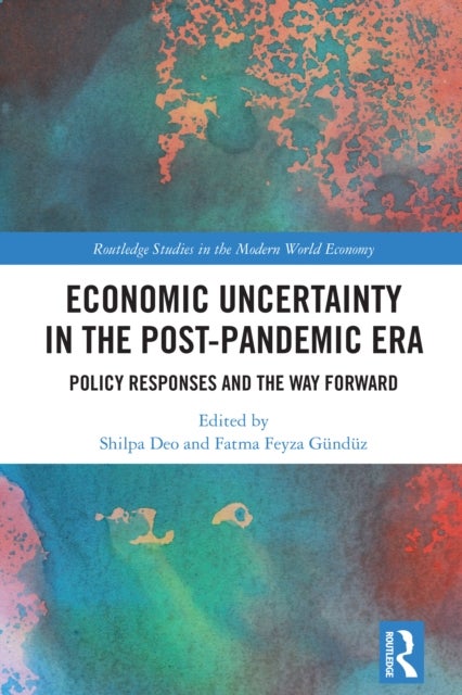Economic Uncertainty in the Post-Pandemic Era - Policy Responses and the Way Forward