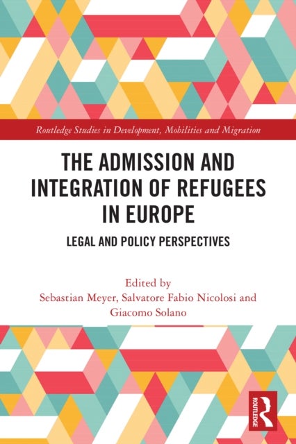 The Admission and Integration of Refugees in Europe - Legal and Policy Perspectives