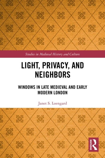 Light, Privacy, and Neighbors - Windows in Late Medieval and Early Modern London