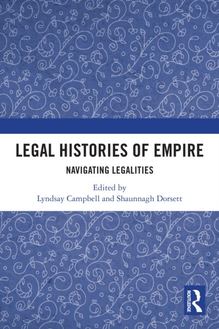 Legal Histories of Empire - Navigating Legalities