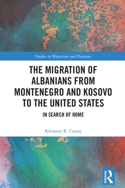 The Migration of Albanians from Montenegro and Kosovo to the United States - In Search of Home
