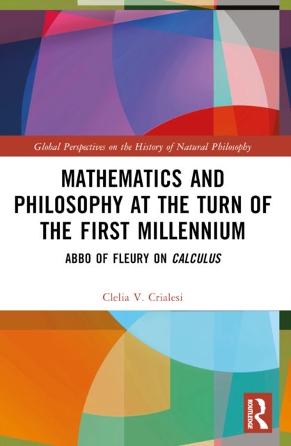 Mathematics and Philosophy at the Turn of the First Millennium - Abbo of Fleury on Calculus