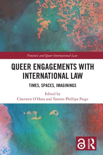 Queer Engagements with International Law - Times, Spaces, Imaginings