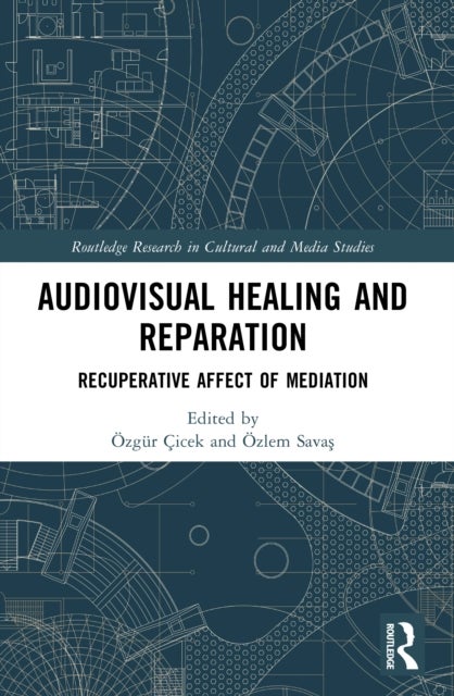Audiovisual Healing and Reparation - Recuperative Affect of Mediation