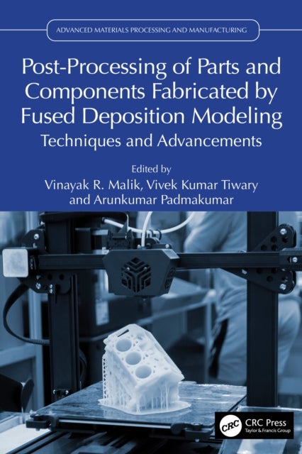 Post-Processing of Parts and Components Fabricated by Fused Deposition Modeling - Techniques and Advancements