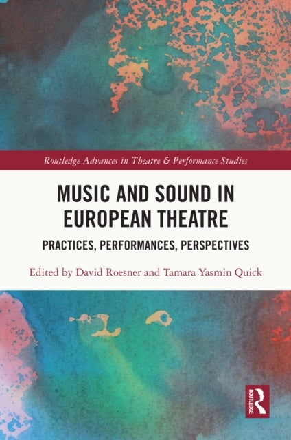 Music and Sound in European Theatre - Practices, Performances, Perspectives