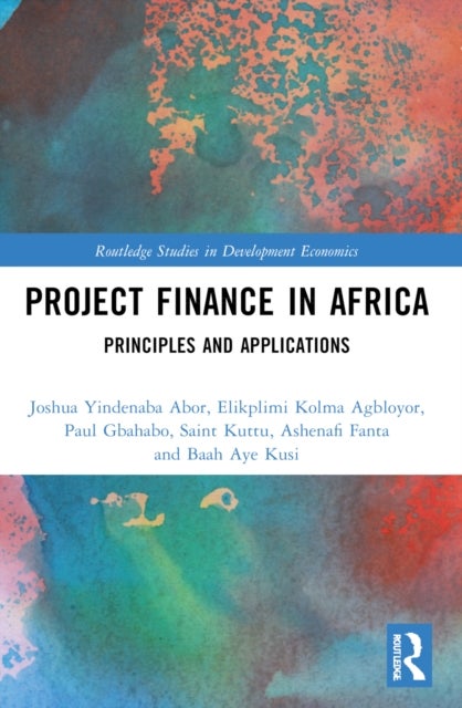 Project Finance in Africa - Principles and Applications