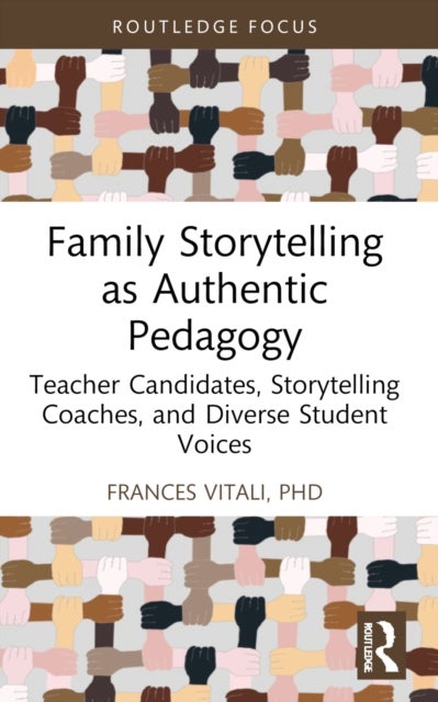 Family Storytelling as Authentic Pedagogy - Teacher Candidates, Storytelling Coaches, and Diverse Student Voices
