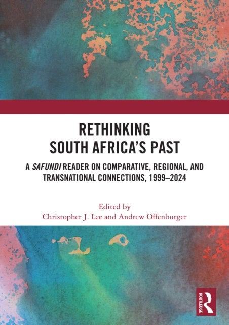 Rethinking South Africa’s Past - A Safundi Reader on Comparative, Regional, and Transnational Connections, 1999-2024