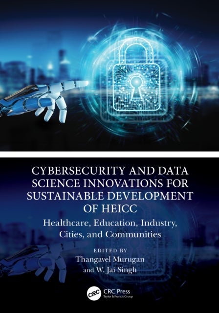 Cybersecurity and Data Science Innovations for Sustainable Development of HEICC - Healthcare, Education, Industry, Cities, and Communities