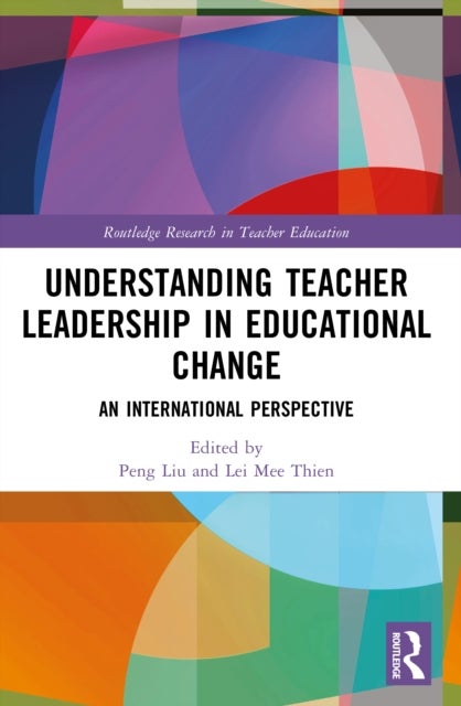 Understanding Teacher Leadership in Educational Change - An International Perspective