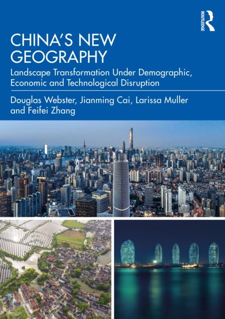 China’s New Geography - Landscape Transformation Under Demographic, Economic and Technological Disruption